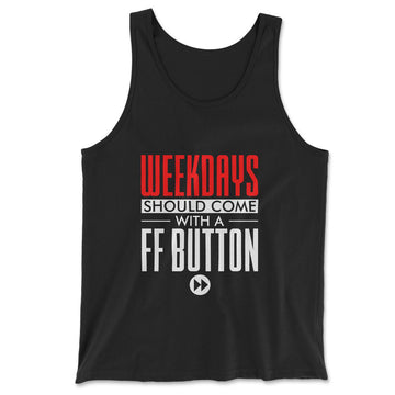 Weekdays Should Come With A Ff Button Men/Unisex Tank in Black color
